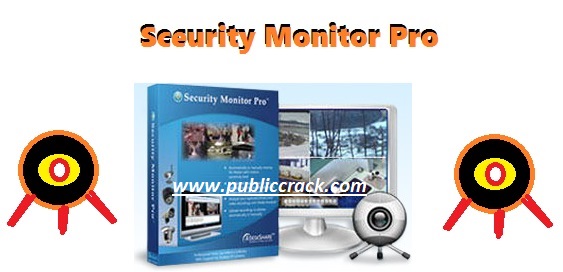 Security Monitor Pro 6.26 Crack Activator (Latest) Download